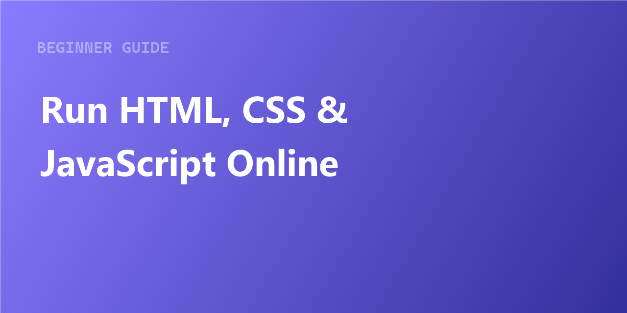 How to run HTML, CSS and JavaScript online